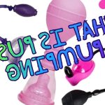 What Is Pussy Pumping